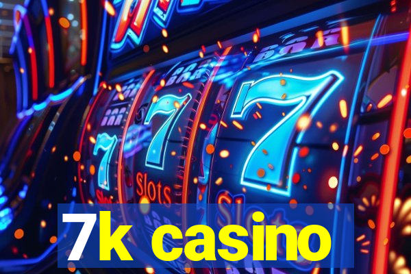 7k casino